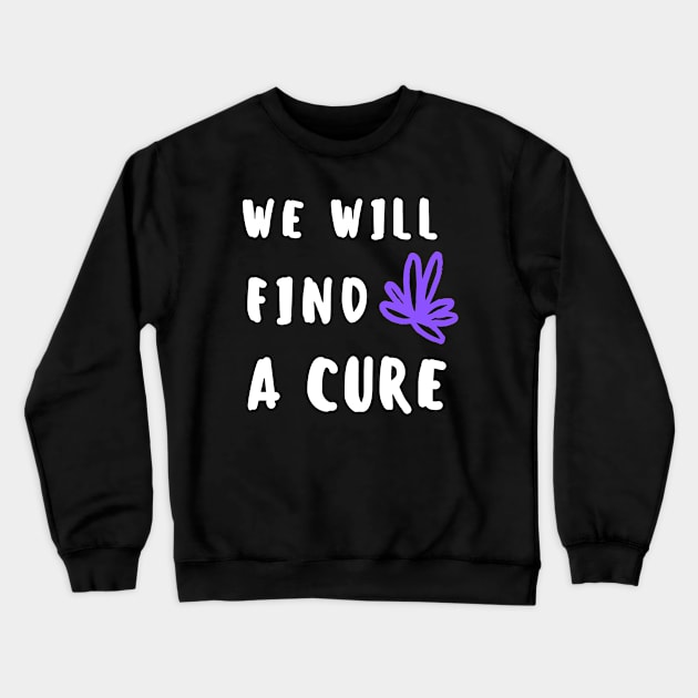 Cure for Epilepsy Hope Quote Seizure October November 17th Cancer Survivor Purple Ribbon Cancer Support Love Mental Health Depression Anxiety Inspirational Motivational Gift Idea Crewneck Sweatshirt by EpsilonEridani